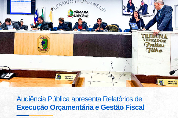 Realizada Audiência Pública para apresentação dos Relatórios de Execução Orçamentária e Gestão...